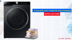 Vì sao máy giặt Samsung WW10TP44DSB được lựa chọn