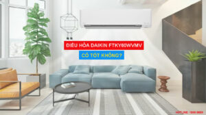 Điều hòa Daikin FTKY60WVMV có tốt không?