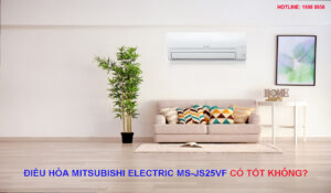 Điều hòa Mitsubishi Electric MS-JS25VF có tốt không?