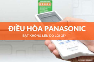 Điều hòa Panasonic bật không lên do lỗi gì?