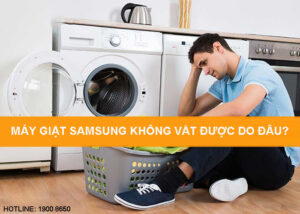 Máy giặt samsung không vắt được do đâu?