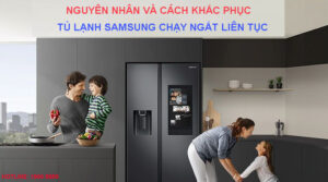 Nguyên nhân và cách khắc phục tủ lạnh Samsung chạy ngắt liên tục