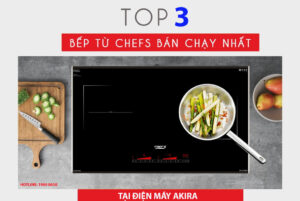 Top 3 bếp từ Chef's bán chạy tại Điện máy Akira