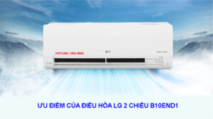 Ưu điểm và nhược điểm của điều hòa LG 2 chiều B10END1