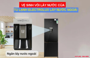 Vệ sinh vòi lấy nước của tủ lạnh Electrolux lấy nước ngoài