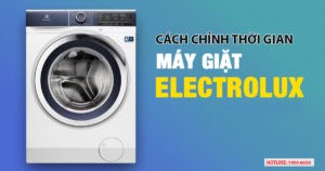 Cách chỉnh thời gian máy giặt Electrolux