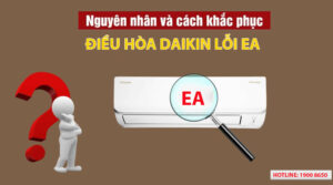 Nguyên nhân và cách khắc phục điều hòa Daikin Lỗi EA