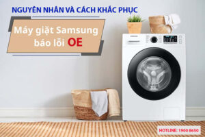 Nguyên nhân và cách khắc phục máy giặt Samsung báo lỗi OE