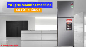 Tủ lạnh Sharp SJ-X316E-DS có tốt không?