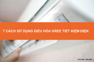 7 cách sử dụng điều hòa Gree tiết kiệm điện