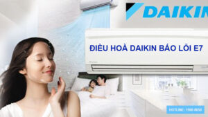 Nguyên nhân và cách khắc phục điều hoà Daikin báo lỗi E7