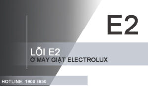 Nguyên nhân và cách khắc phục máy giặt Electrolux báo lỗi E2