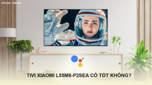 Tivi Xiaomi L55M8-P2SEA có tốt không?