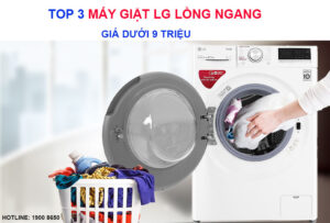 Top 3 máy giặt LG lồng ngang giá dưới 9 triệu