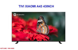 Ưu điểm của tivi Xiaomi A43 43inch