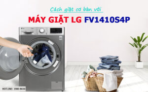 Bí quyết giặt cơ bản có máy giặt LG FV1410S4P