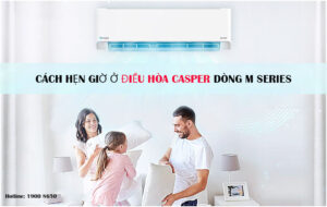 Cách hẹn giờ ở điều hòa Casper dòng M series