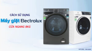 Cách sử dụng máy giặt electrolux cửa ngang 8kg