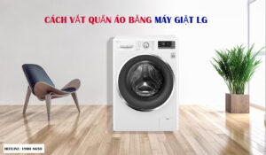 Cách vắt quần áo bằng máy giặt LG