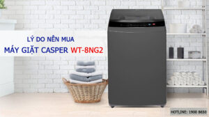 Lý do nên mua máy giặt Casper WT-8NG2