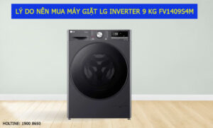 Lý do nên mua máy giặt LG Inverter 9 Kg FV1409S4M