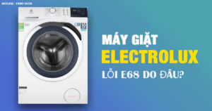Máy giặt Electrolux lỗi E68 do đâu?