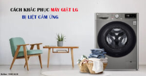 Máy giặt LG bị liệt cảm ứng phải làm sao?