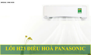 Nguyên nhân và cách khắc phục điều hoà Panasonic lỗi H23