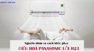 Nguyên nhân và cách khắc phục điều hoà Panasonic lỗi H23