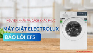 Nguyên nhân và cách khắc phục máy giặt Electrolux báo lỗi EF5