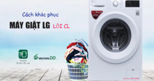 Nguyên nhân và cách khắc phục máy giặt LG báo lỗi CL