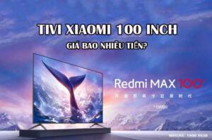 Tivi Xiaomi 100 inch giá bao nhiêu tiền?