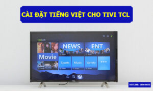 Cài đặt tiếng Việt cho tivi TCL