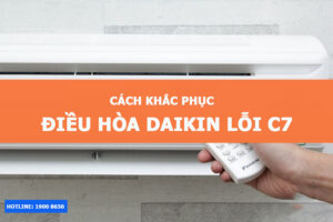 Điều hòa Daikin Lỗi C7 do đâu?