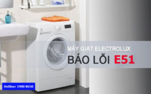 Nguyên nhân và cách khắc phục máy giặt Electrolux lỗi E51