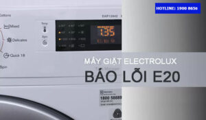Nguyên nhân và cách khắc phục máy giặt Electrolux Lỗi e20