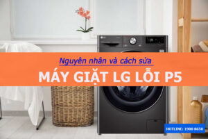 Nguyên nhân và cách sửa máy giặt LG Lỗi P5
