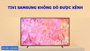 Tivi Samsung không dò được kênh