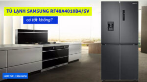 Tủ lạnh Samsung RF48A4010B4/SV có tốt không?