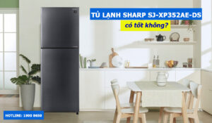 Tủ lạnh Sharp SJ-XP352AE-DS có tốt không?