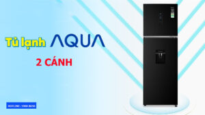 Ưu điểm vượt trội của tủ lạnh Aqua 2 cánh
