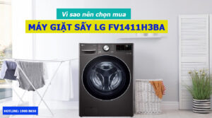 Vì sao nên chọn mua máy giặt sấy LG FV1411H3BA