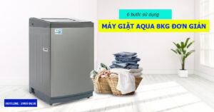 6 bước sử dụng máy giặt Aqua 8kg đơn giản