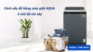 Cách sấy đồ bằng máy giặt AQUA