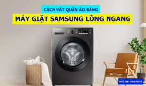 Cách vắt quần áo bằng máy giặt Samsung lồng ngang