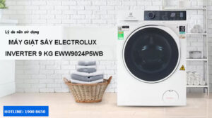 Lý do nên sử dụng máy giặt sấy Electrolux Inverter 9 kg EWW9024P5WB