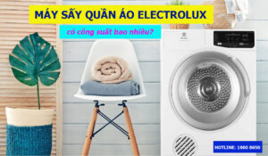 Máy sấy quần áo Electrolux có công suất bao nhiêu?