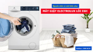 Nguyên nhân và cách khắc phục máy giặt Electrolux lỗi E6H