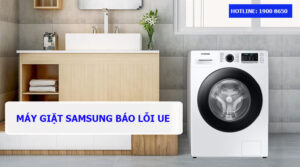 Nguyên nhân và cách khắc phục máy giặt Samsung báo lỗi UE