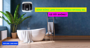 Bình nóng lạnh Rossi Pregio RP30SQ 30L có tốt không?